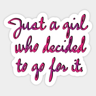 Just a girl who decided to go for it! Sticker